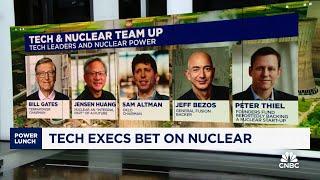 Tech executives are betting big on nuclear energy