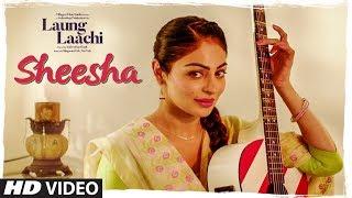 SHEESHA: Laung Laachi (Video Song) Mannat Noor | Ammy Virk, Neeru Bajwa | Amrit Maan, Mannat Noor