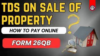 TDS on Property Sale | How to pay it online | Know about FORM 26QB