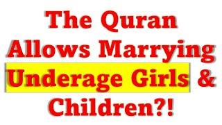 The Quran Approved Marrying Children and Prepubescent Girls?!