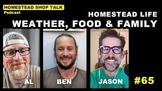 Ep. 65 Homestead Life: Weather, Food, and Family