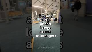 Surprising strangers with airport lounge access!