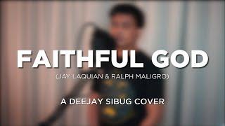 Faithful God (Liveloud) Cover | Deejay Sibug