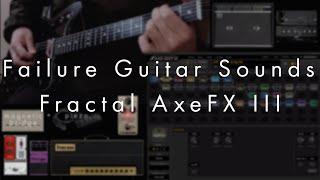 Episode 7 - Fractal Audio - How I create Failure studio and stage tones with the Axe-FxIII