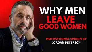 "WHY MEN LEAVE GOOD WOMAN" || JORDAN PETERSON || BEST & POWERFUL MOTIVATIONAL SPEECH