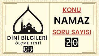 Dini Bilgileri Ölçme Testi 03 (Namaz ile ilgili sorular)