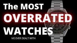 The Most Overrated Watches. EPISODE 32 -