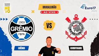 Grêmio x Corinthians | AO VIVO | Campeonato Brasileiro 2024 | Rádio Craque Neto