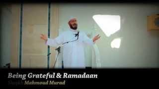 Being Grateful & Ramadaan - Sh. Mahmoud Murad