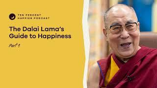 The Dalai Lama’s Guide to Happiness | Part 1 | Podcast Episode 538