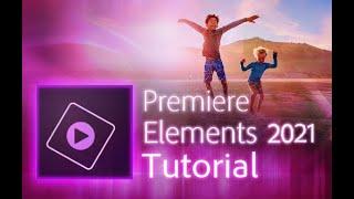 Premiere Elements 2021 - Tutorial for Beginners [ COMPLETE ]*