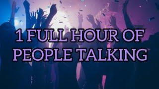 1 FULL HOUR OF PEOPLE TALKING PT.2