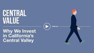 Central Value - Why We Invest in California's Central Valley