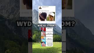 WYD for $100M? #dailyshorts