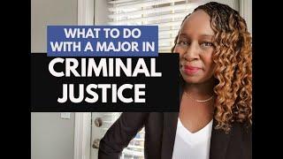 WHAT TO DO WITH A MAJOR IN CRIMINAL JUSTICE