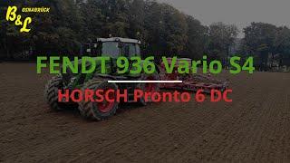 FENDT 936 VARIO S4 & HORSCH Pronto 6 DC | HERBSTAUSSAAT | B&L Osnabrück