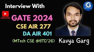  Interview with Kavya Garg: GATE CSE 2024 AIR 277 & DA 401 | Preparation Journey 