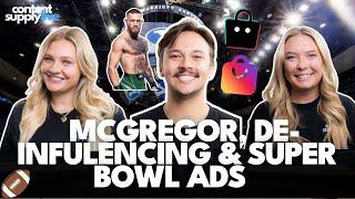 McGregor’s BYU Stunt, De-Influencing Effect & Super Bowl Ad Showdown