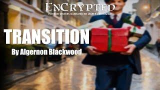 "Transition" by Algernon Blackwood | Ghost stories for Christmas | Audio narration