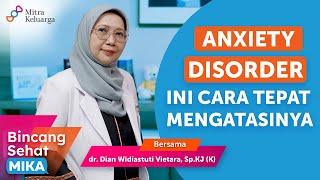 Cara Tepat Atasi Gangguan Kecemasan (Anxiety Disorder) - dr Dian Widiastuti Vietara, Sp.KJ (K) (BSM)