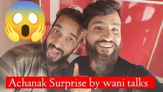 WANI TALKS NE DIA SURPRISE  || MR ADIL