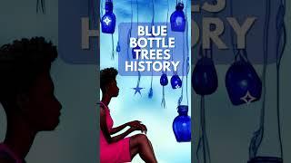 Blue Bottle Tree - African American History