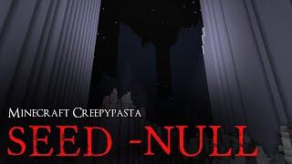 Minecraft Creepypasta | SEED -null