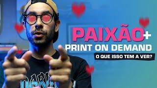 DESCUBRA SUA PAIXÃO e arrebente no Print on demand