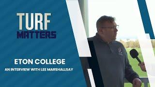 Turf Matters meets Eton College's Lee Marshallsay