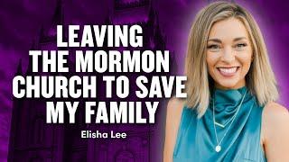 Leaving the Mormon Church to Save My Family - Elisha Lee | Ep. 1925