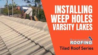 ROOF REPAIRS IN VARSITY LAKES. INSTALLING WEEP HOLES - Queensland Roofing