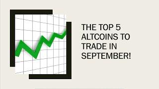 The Top 5 Altcoins To Trade For September 2020!