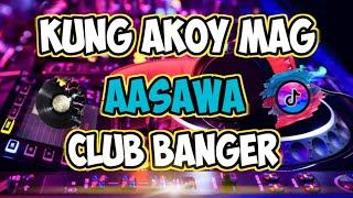 (KUNG AKOY MAG AASAWA) TIKTOK VIRAL CLUB BANGER DISCO DJMARK TV REMIX