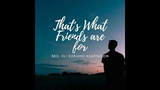 That's What Friends Are For|| Bro. Eli Soriano Adaptation|| Lyrics