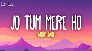 Anuv Jain - JO TUM MERE HO (Lyrics)