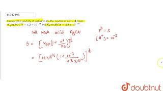 Calculate the solubility of `AgCN` in a buffer solution of `pH = 3`, Given `K_(sp) of AGCN = 1.2...