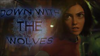 Alita Battle Angel || Down With The Wolves