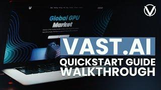 Vast.AI QuickStart Guide Walkthrough