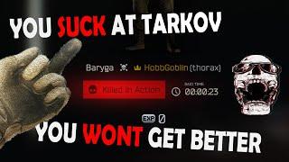 why you suck at tarkov and will never get better