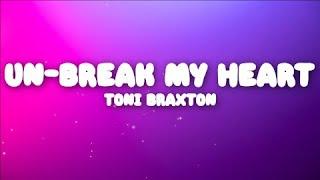 Toni Braxton - Un-Break My Heart  (Lyrics)