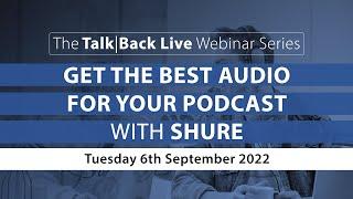 Get The Best Audio For Your Podcast - Talk|Back Webinar