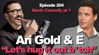 #204 Kevin Connolly: Let's Hug It Out B*tch! (Part 1)