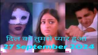 Dil ko tumse pyar huya upcoming episode 27 September 2024 #tellyreporter  @serial twist by laxsa