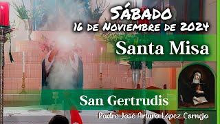  MISA DE HOY sábado 16 de Noviembre 2024 - Padre Arturo Cornejo