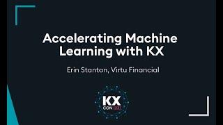 KXCON23 | Accelerating Machine Learning with KX | kdb at Virtu