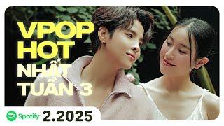 TOP VPOP HOT NHẤT VIỆT NAM TUẦN QUA | Tuần 3 - Tháng 2 (2025) | Spotify Vietnam