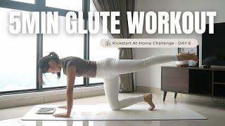 5 MINS Quick Glute Workout | Day 6 Kickstart At-Home Challenge *No Equipment, Beginner Friendly*