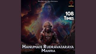 Hanumate Rudravataraya Mantra (108 times)