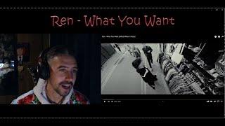 Ren - What You Want (Offical Music Video) (Reaction)