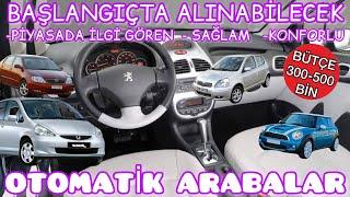 BAŞLANGIÇTA ALINABİLECEK AZ SORUNLU KONFORLU OTOMATİK VİTESLİ ARABALAR, 300-500 BİN LİRA OTOMOBİL